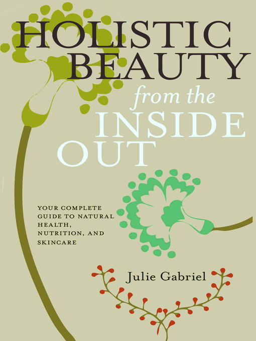 Title details for Holistic Beauty from the Inside Out by Julie Gabriel - Wait list